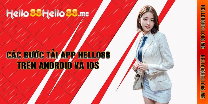 Các Bước Tải App Hello88 Trên Android Và iOS