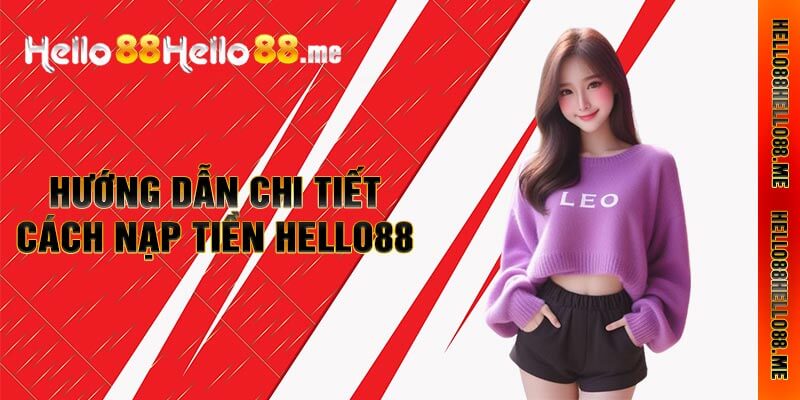 Hướng Dẫn Chi Tiết Cách Nạp Tiền Hello88