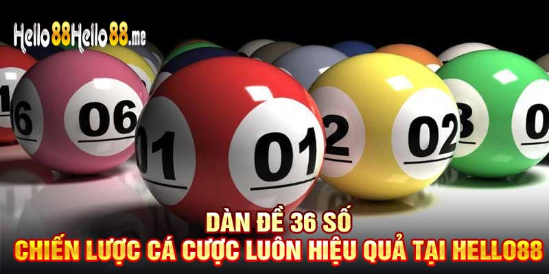 Dàn Đề 36 Số Chiến Lược Cá Cược Luôn Hiệu Quả Tại Hello88
