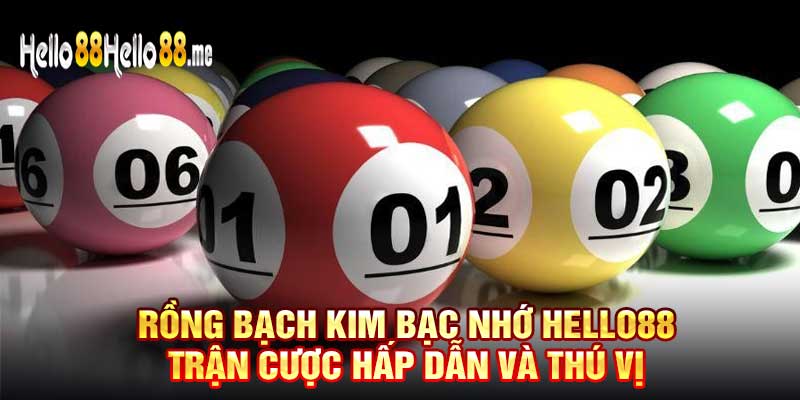 Rồng Bạch Kim Bạc Nhớ Hello88 Trận Cược Hấp Dẫn Và Thú Vị