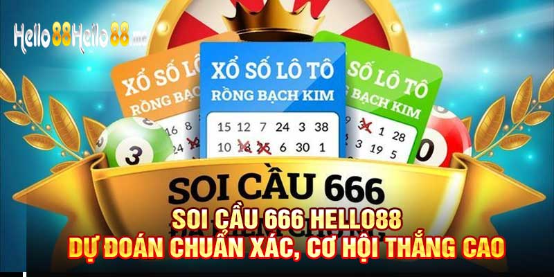 Soi Cầu 666 Hello88 Dự Đoán Chuẩn Xác, Cơ Hội Thắng Cao