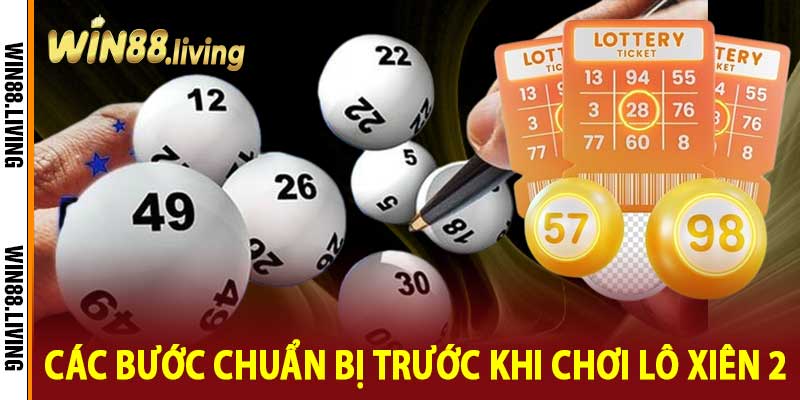 Các Bước Chuẩn Bị Trước Khi Chơi Lô Xiên 2